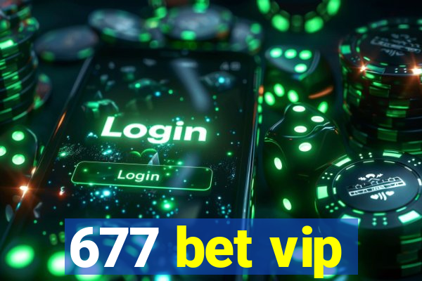 677 bet vip